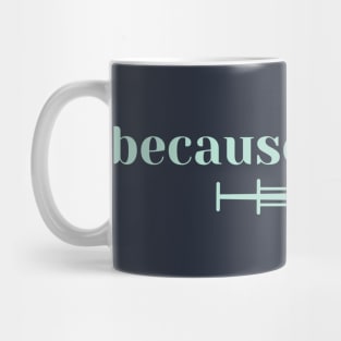 Because Science Vaccine Mug